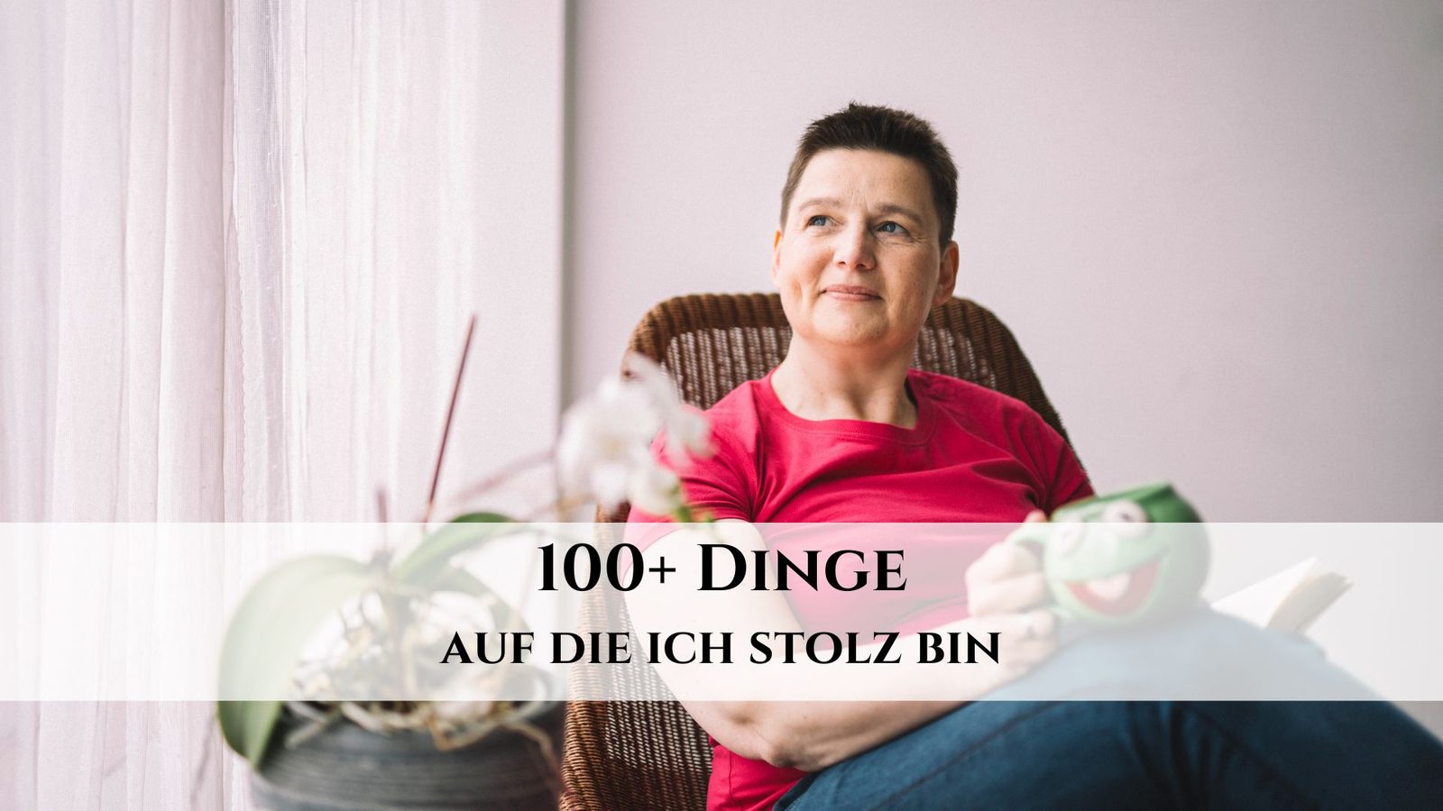 100+ Dinge auf die ich stolz bin