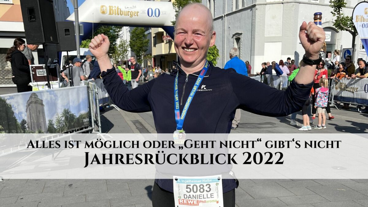 Jahresrückblick 2022 - Danielle Berg - Alles ist möglich oder Geht nicht - gibt's nicht!