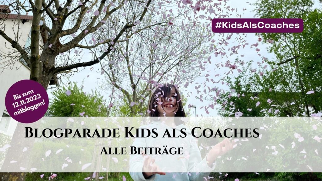 Blogparade Kids als Coaches - alle Beitraege