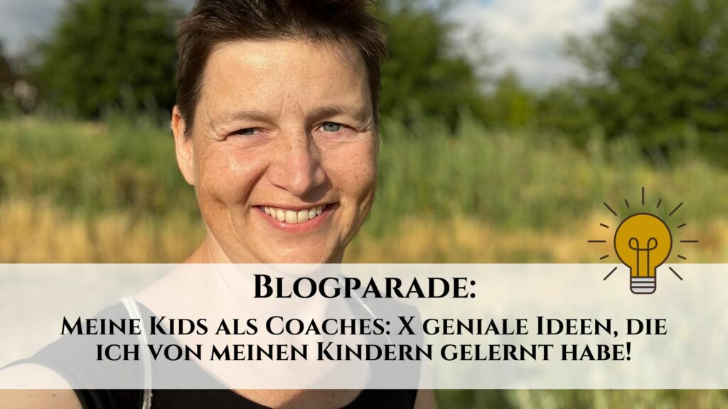 Blogparade "Kids als Coaches: Was ich von meinen Kindern gelernt habe"