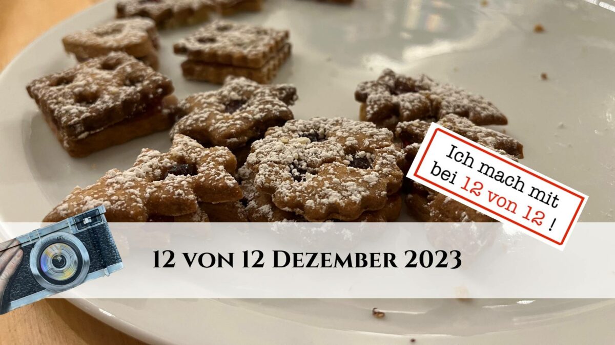 12 von 12 Dezember 2023 - 12 Bilder 1 Tag: Titelbild mit Plätzchen