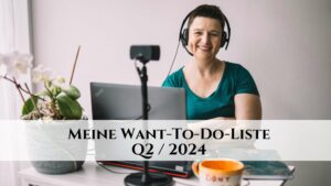 Titelbild: Meine Want-to-do-Liste Q2/2024