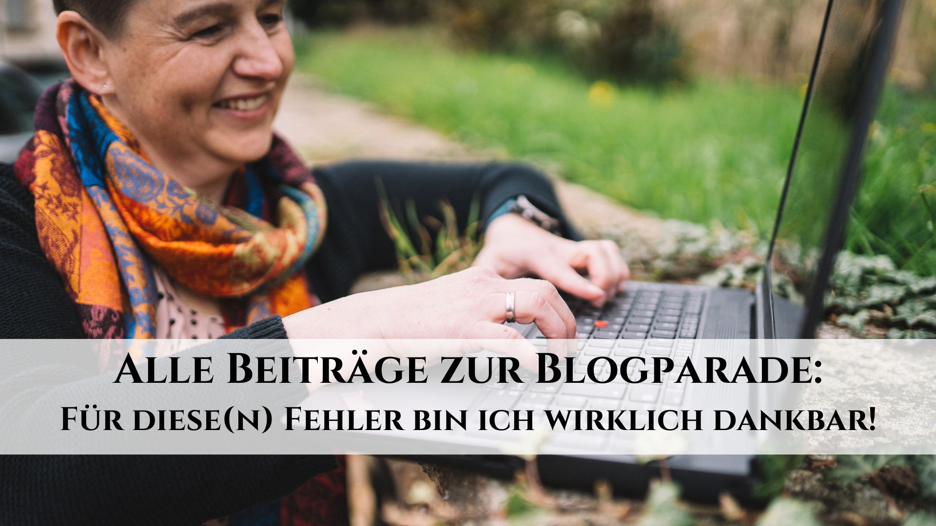 Blogparade - Für diese(n) Fehler bin ich wirklich dankbar - Alle Beiträge - Danielle Berg mit Laptop