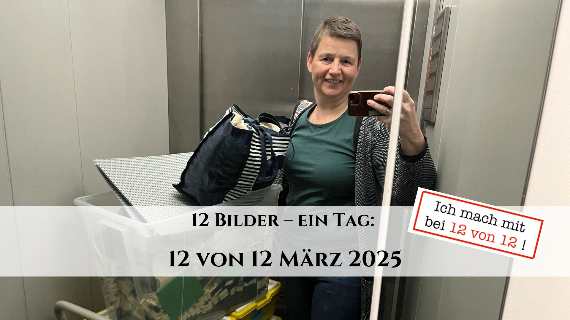 Titelbild: 12 von 12 März 2025 - 12 Bilder 1 Tag - Danielle Berg - Selfie im Fahrstuhl