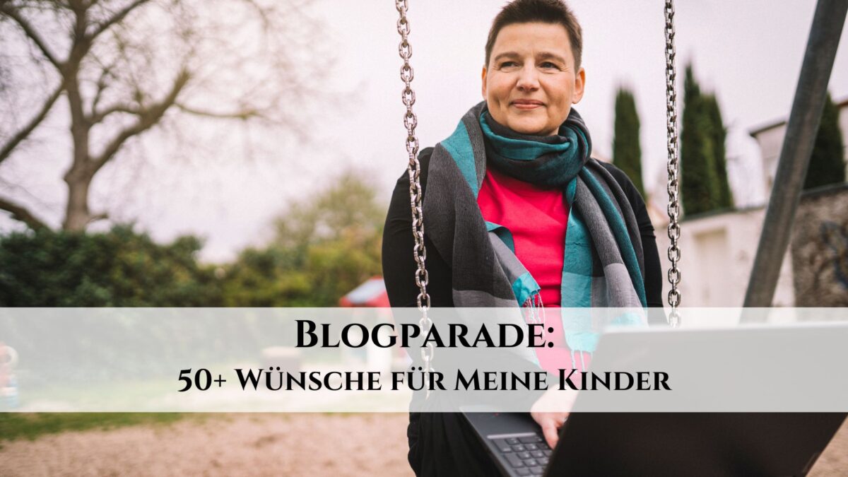 Blogparade - 50+ Dinge, die ich mir für meine Kinder wünsche