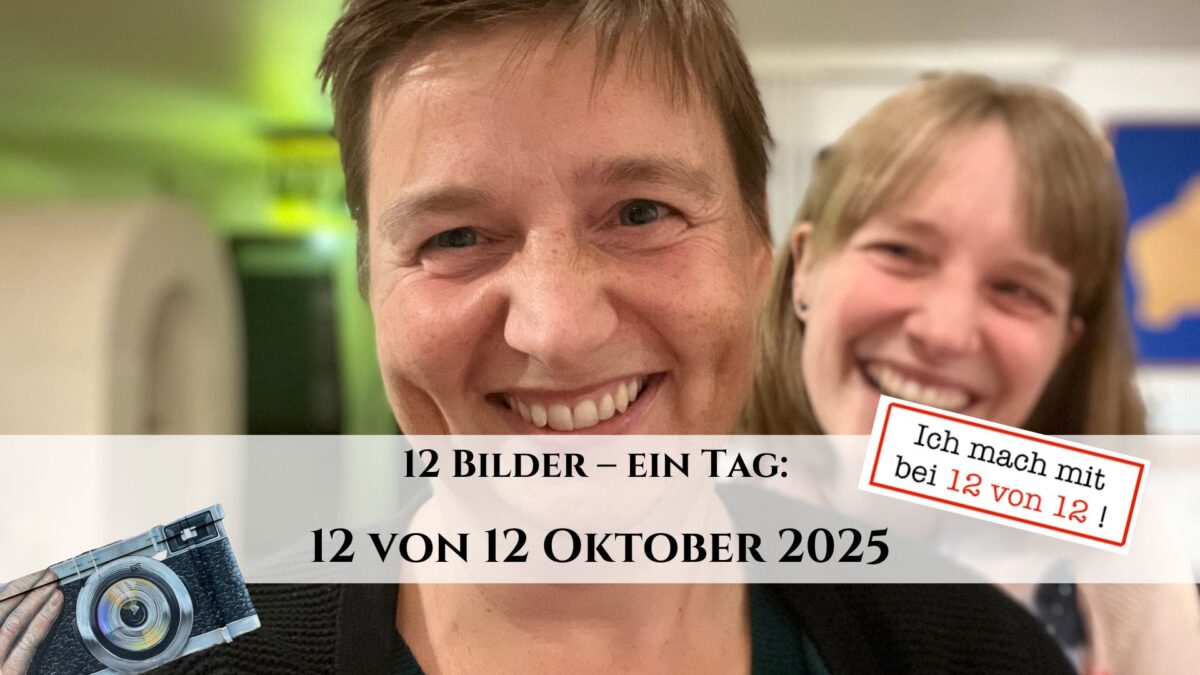 12 von 12 Oktober 2025 - 12 Bilder 1 Tag - Titelbild Danielle Berg