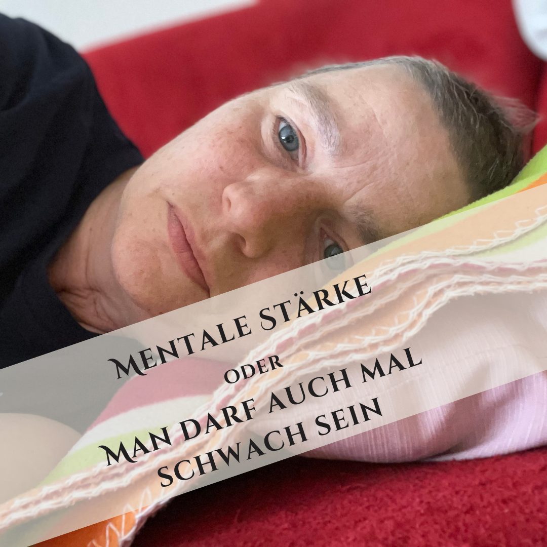 Mentale Stärke oder Man darf auch mal schwach sein
